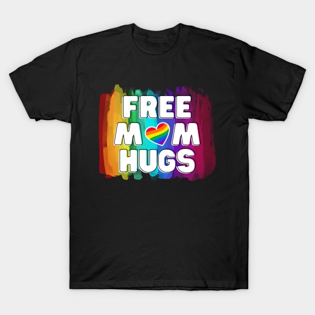 Free Mom Hugs LGBTQ Pride T-Shirt by DaniGirls